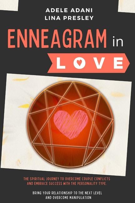 Enneagram in Love: 3 books in 1: The Spiritual Journey to Overcome Couple Conflicts and Embrace Succ