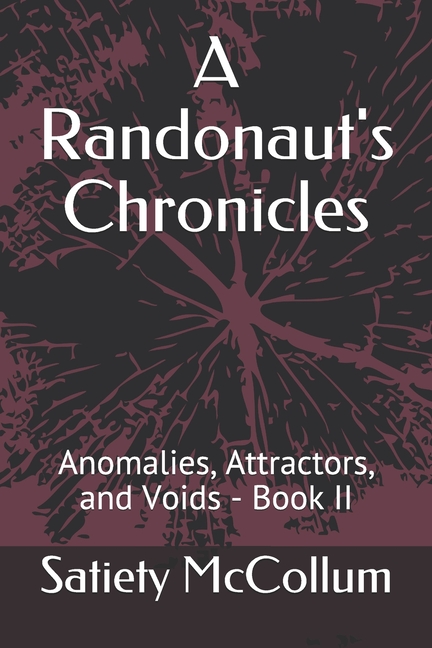 Randonaut's Chronicles: Anomalies, Attractors and Voids - Book II