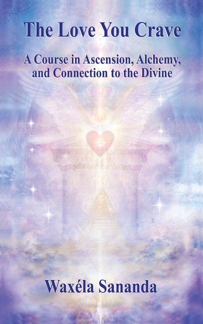 Love You Crave: A Course in Ascension Alchemy and Connection to the Divine