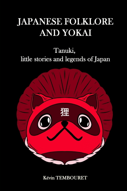 Japanese folklore and Yokai: Tanuki, little stories and legends of Japan