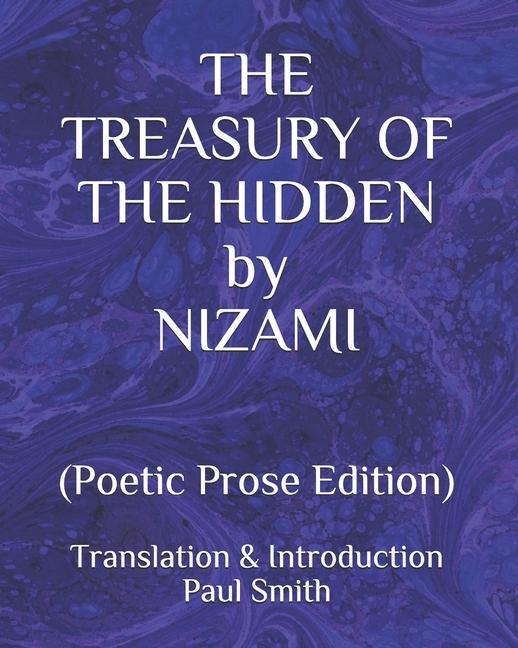 TREASURY OF THE HIDDEN by NIZAMI: (Poetic Prose Edition)