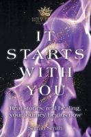 It Starts With You: Real stories, real healing, your journey begins now