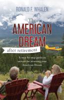 American Dream - After Retirement: A step-by-step guide to success for attaining your American Dream