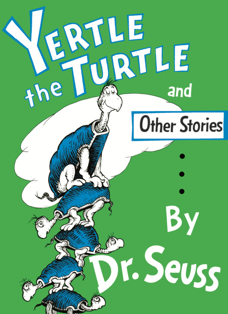 Yertle the Turtle, and Other Stories