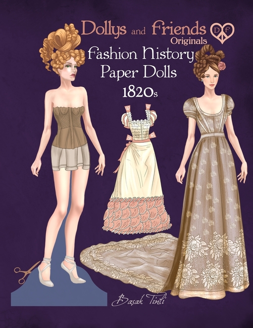 Dollys and Friends Originals Fashion History Paper Dolls, 1820s: Fashion Activity Vintage Dress Up C