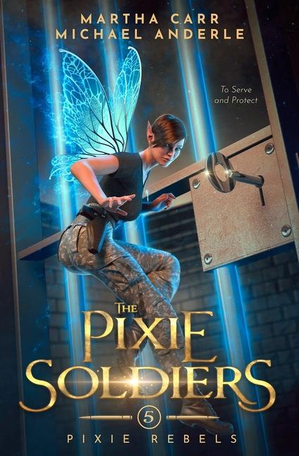 Pixie Soldiers: Pixie Rebels Book 5