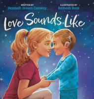 Love Sounds Like: A Children's Bedtime Book About Hearing Loss and the Different Ways Kids Experienc