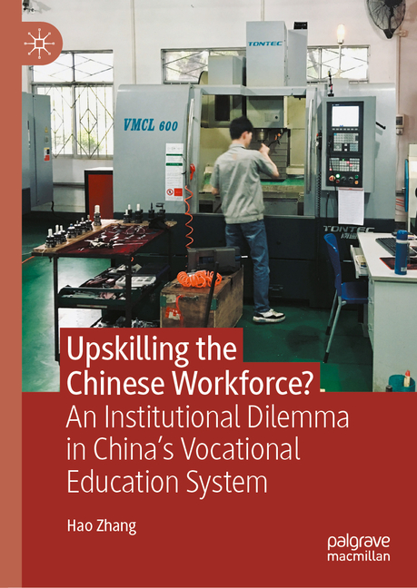 Upskilling the Chinese Workforce?: An Institutional Dilemma in China's Vocational Education System