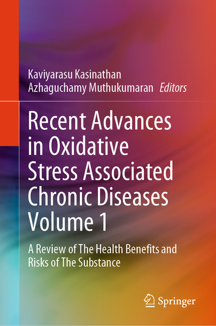 Recent Advances in Oxidative Stress Associated Chronic Diseases Volume 1: A Review of the Health Ben