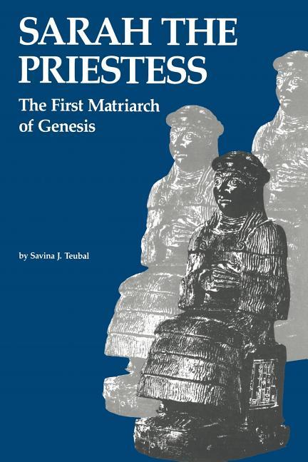 Sarah the Priestess: The First Matriarch of Genesis