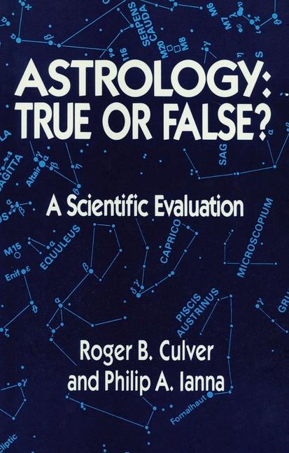 Astrology, True or False?: True or False? a Scientific Evaluation (Revised)